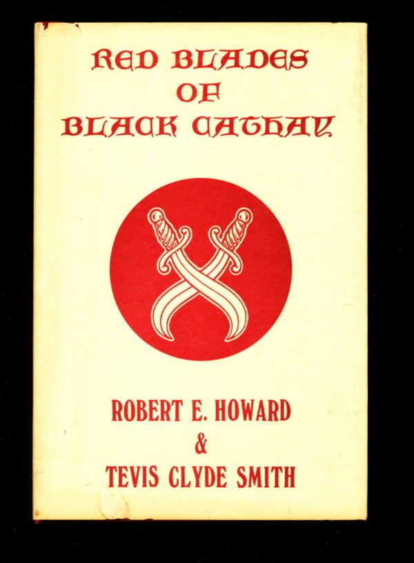 RED BLADES OF BLACK CATHAY - GRANT - 1st Print - Condition: VG/NF - Lead Author: Robert E. Howard