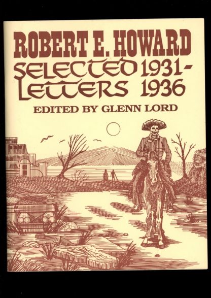 Robert E. Howard Selected Letters 1931-1936 - 03/91 - 03/91 - FN - Necronomicon Press