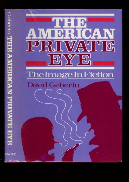 American Private Eye: The Image In Fiction - 1st Print - -/85 - NF/NF - 74-104548
