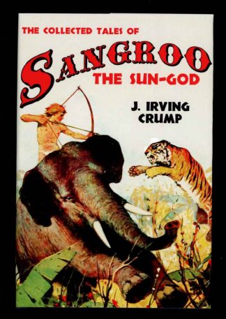 Collected Tales Of Sangroo The Sun-God - J. Irving Crump - POD - FN/FN - Altus Press