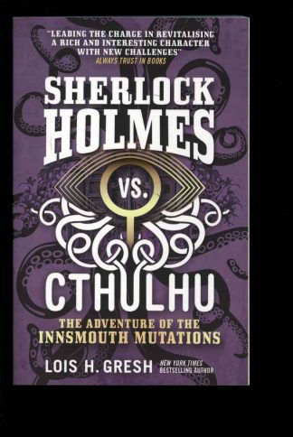 Sherlock Holmes Vs Cthulhu: The Adventure Of The Innsmouth Mutations - Lois H. Gresh - 1st Print - FN - Titan Books