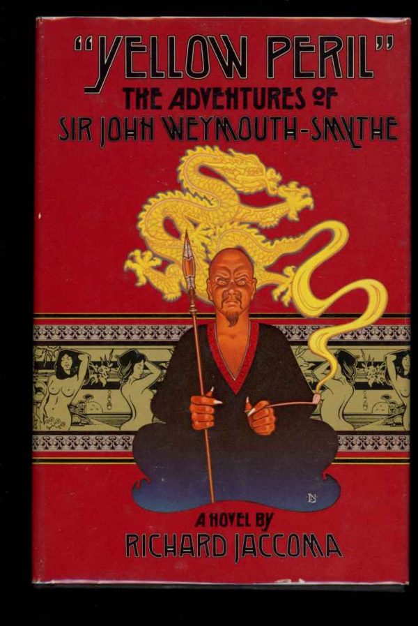 Yellow Peril: The Adventures Of Sir John Weymouth-Smythe - Richard Jaccoma - 1st Print - NF/NF - Marek