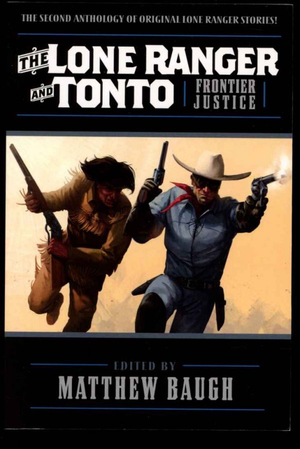 Lone Ranger And Tonto: Frontier Justice - Edited: Matthew Baugh - 2018 - AS NEW - Moonstone