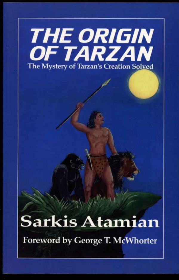 Origin Of Tarzan: The Mystery Of Tarzan's Creation Solved - Sarkis Atamian - 1st Print - NF - Publication Consultants
