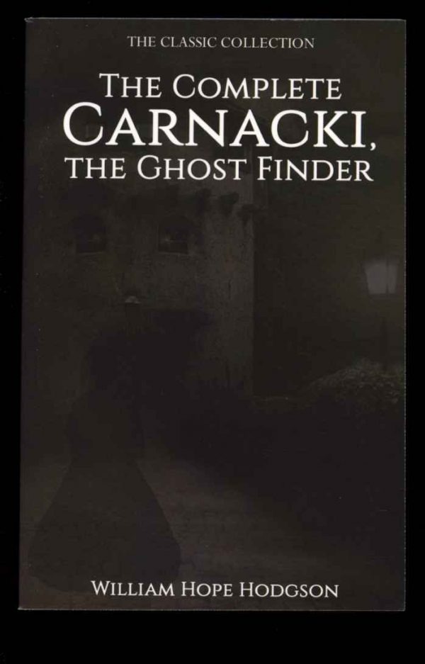 Complete Carnacki, The Ghost Finder - William Hope Hodgson - POD - FN - Thebes Publishing