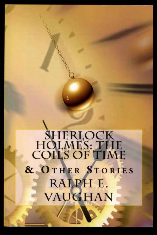 Sherlock Holmes: The Coils Of Time - Ralph E. Vaughan - POD - FN - Dog In the Night Books