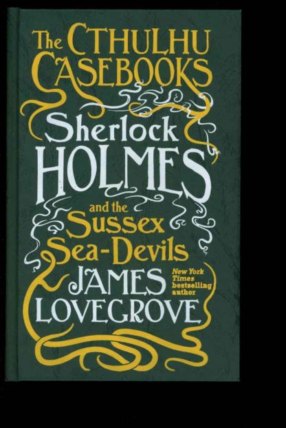 Cthulhu Casebooks: Sherlock Holmes And The Sussex Sea-Devils - James Lovegrove - 1st Print - FN - Titan Books