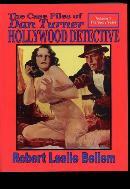 Case Files Of Dan Turner Hollywood Detective - Robert Leslie Bellem [Dan Turner] - POD - NF - Pulpville Press