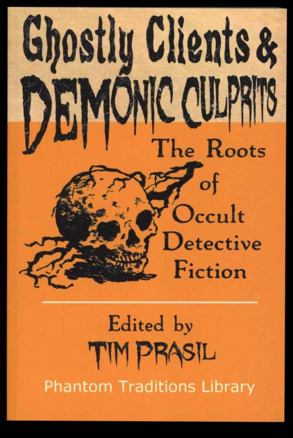 Ghostly Clients & Demonic Culprits - Edited: Tim Prasil - POD - AS NEW - Brom Bones Books