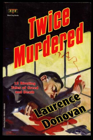 Twice Murdered - Laurence Donovan - POD - NF - Black Dog Books