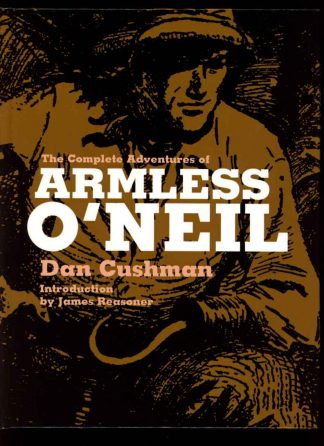 Complete Adventures Of Armless O'neil - Dan Cushman - Deluxe Edition - AS NEW - Altus Press