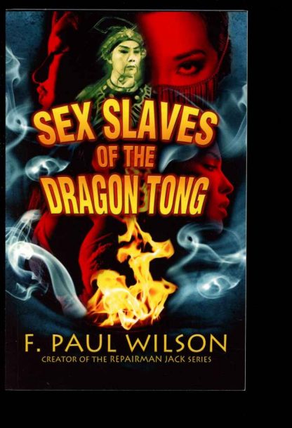 Sex Slaves Of The Dragon Tong - F. Paul Wilson - 1st Print - AS NEW - F. Paul Wilson