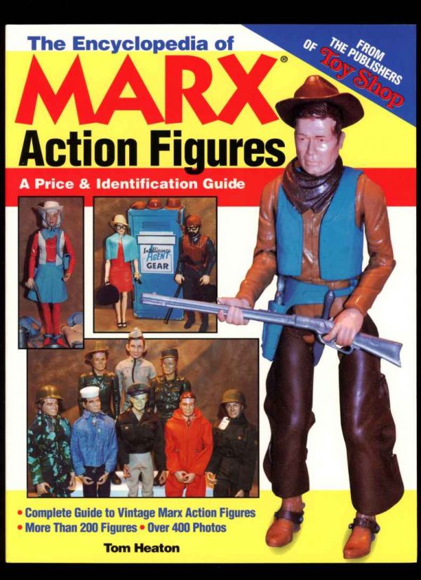 Encyclopedia Of Marx Action Figures - Tom Heaton - 1999 - FN - Krause Publications