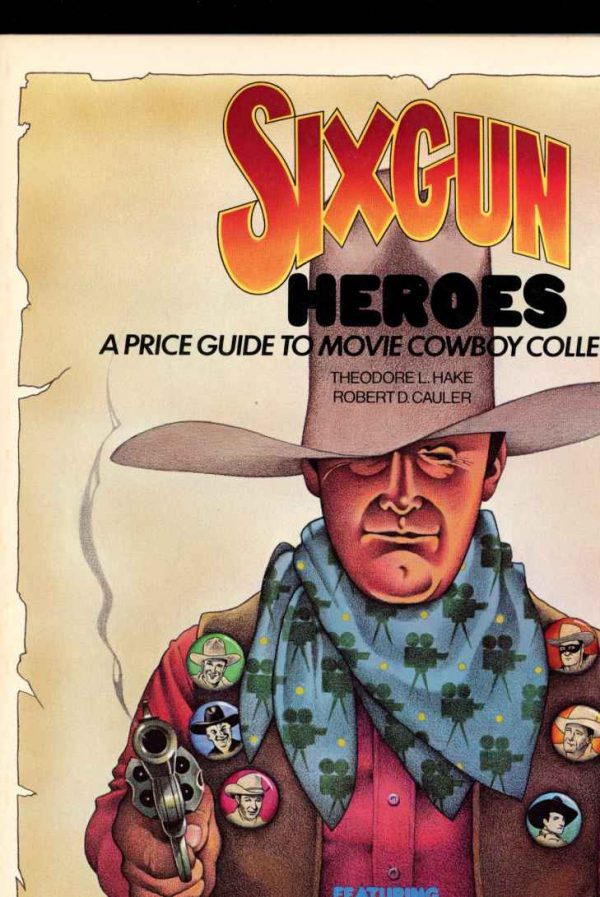Six-Gun Heroes - Ted Hake - 1st Print - NF - Wallace-Homestead