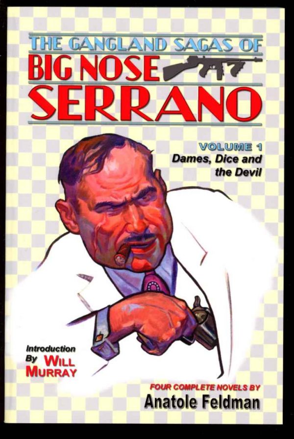 Gangland Sagas Of Big Nose Serrano - Anatole Feldman - VOL.1 – POD - AS NEW - Off-Trail