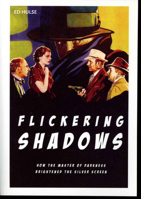 Flickering Shadows - Ed Hulse - POD - AS NEW - Murania Press
